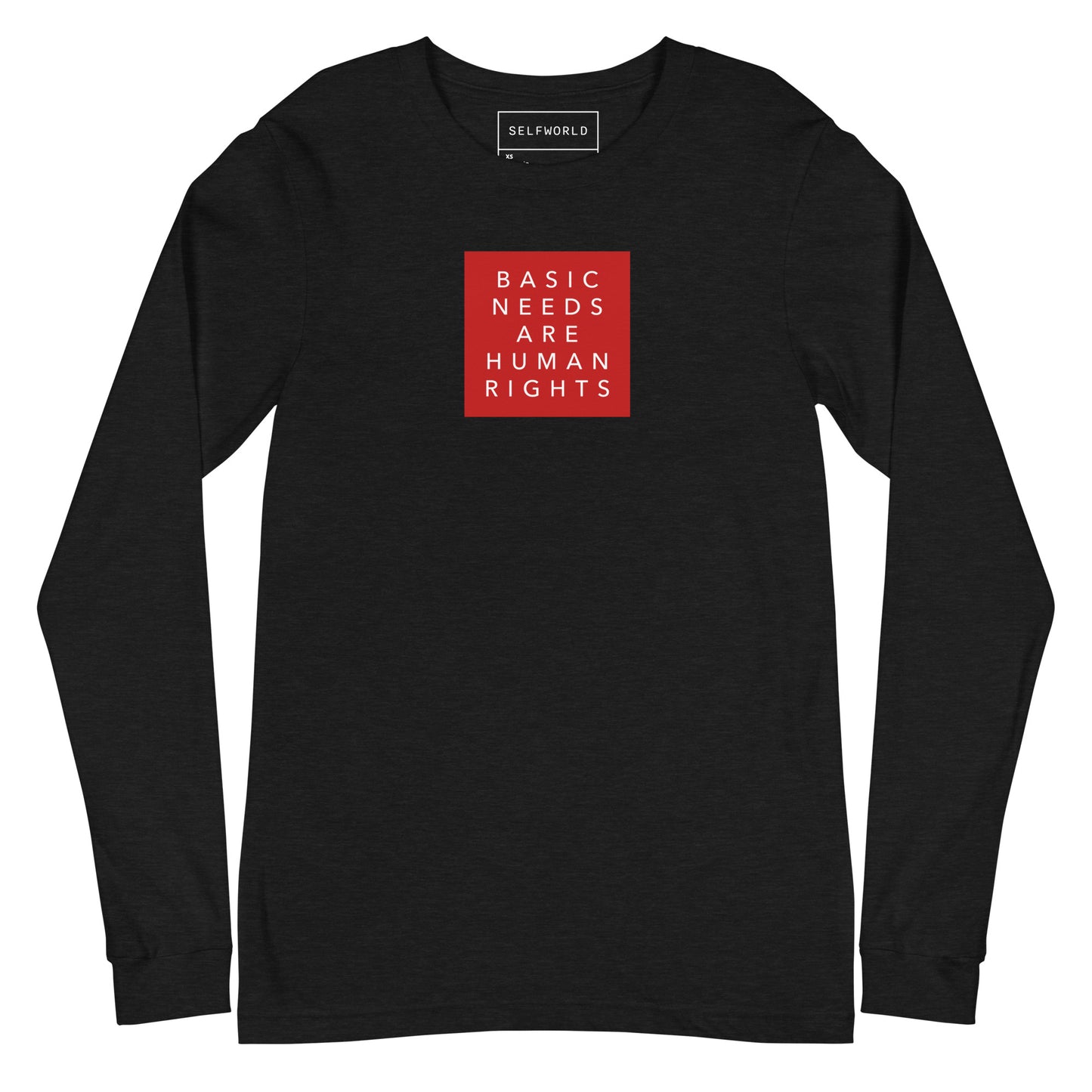 Basic Needs are Human Rights - Unisex Long Sleeve Tee