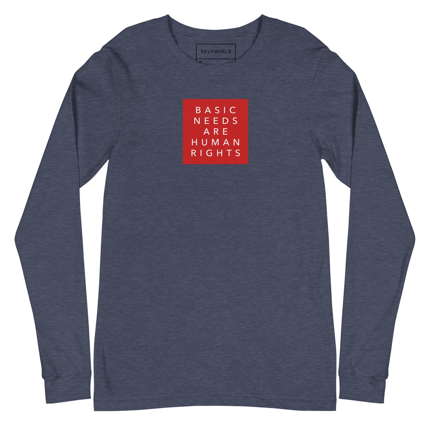 Basic Needs are Human Rights - Unisex Long Sleeve Tee
