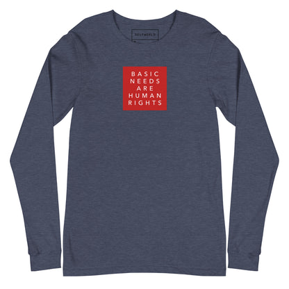 Basic Needs are Human Rights - Unisex Long Sleeve Tee