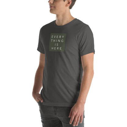 Everything is Here - Unisex t-shirt