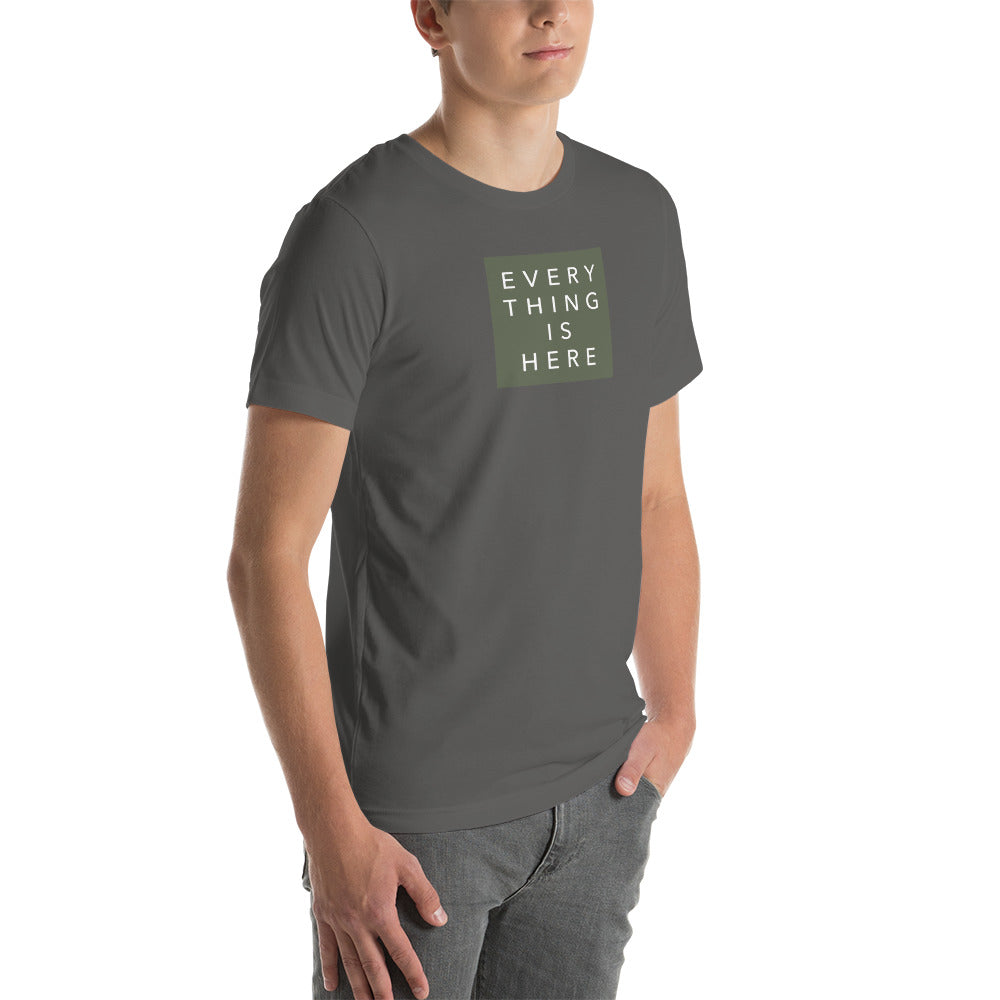Everything is Here - Unisex t-shirt