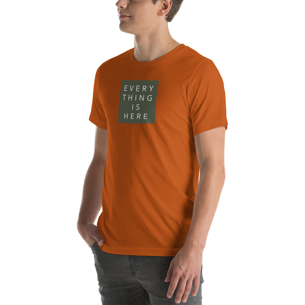 Everything is Here - Unisex t-shirt
