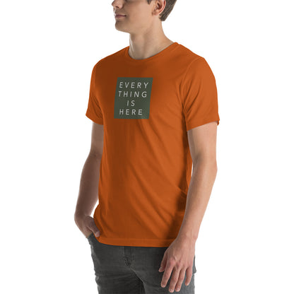 Everything is Here - Unisex t-shirt