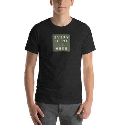 Everything is Here - Unisex t-shirt
