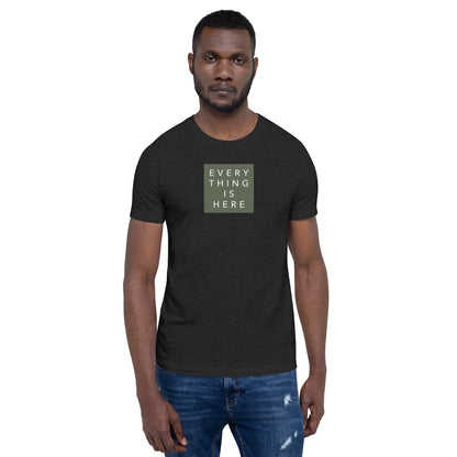 Everything is Here - Unisex t-shirt