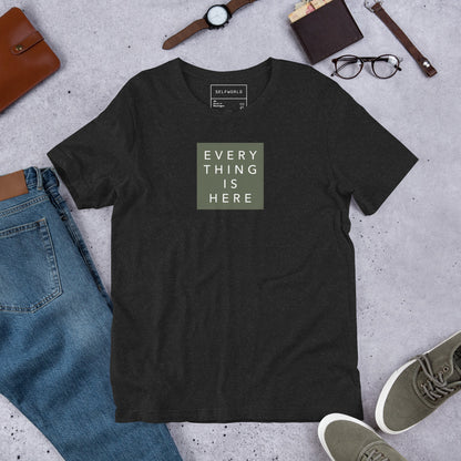 Everything is Here - Unisex t-shirt