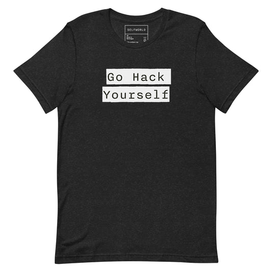 Go Hack Yourself - Unisex t-shirt