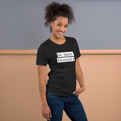 Go Hack Yourself - Unisex t-shirt