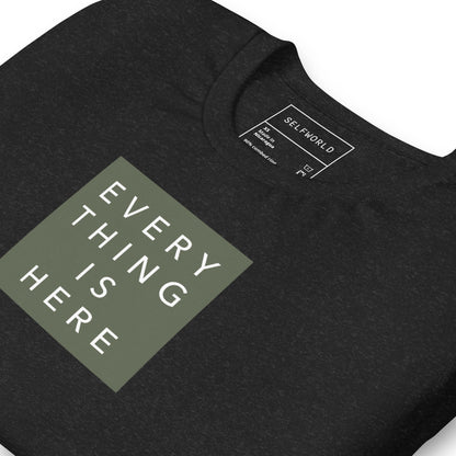 Everything is Here - Unisex t-shirt