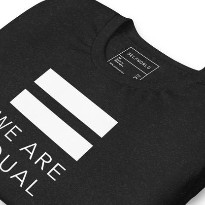 We are Equal - Unisex t-shirt