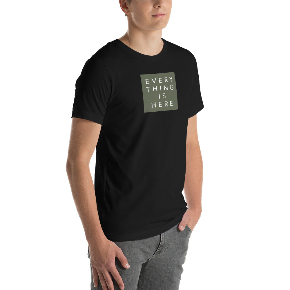 Everything is Here - Unisex t-shirt