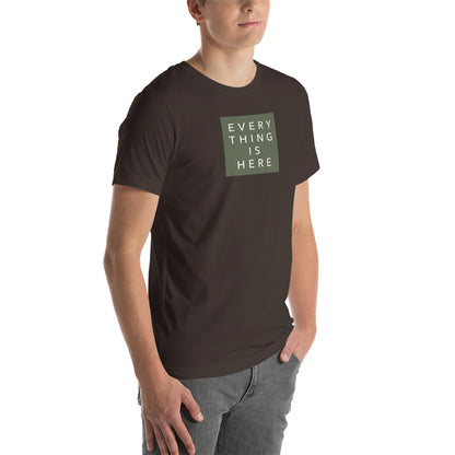 Everything is Here - Unisex t-shirt