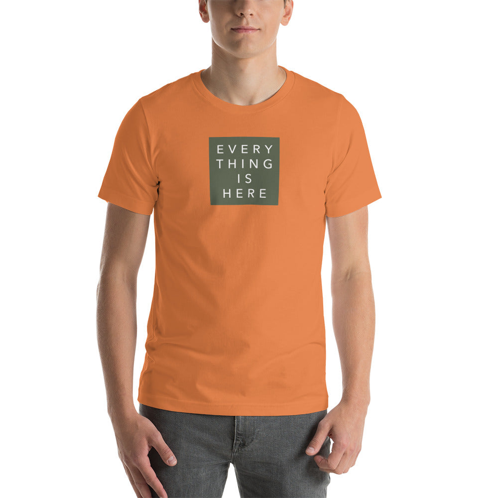 Everything is Here - Unisex t-shirt