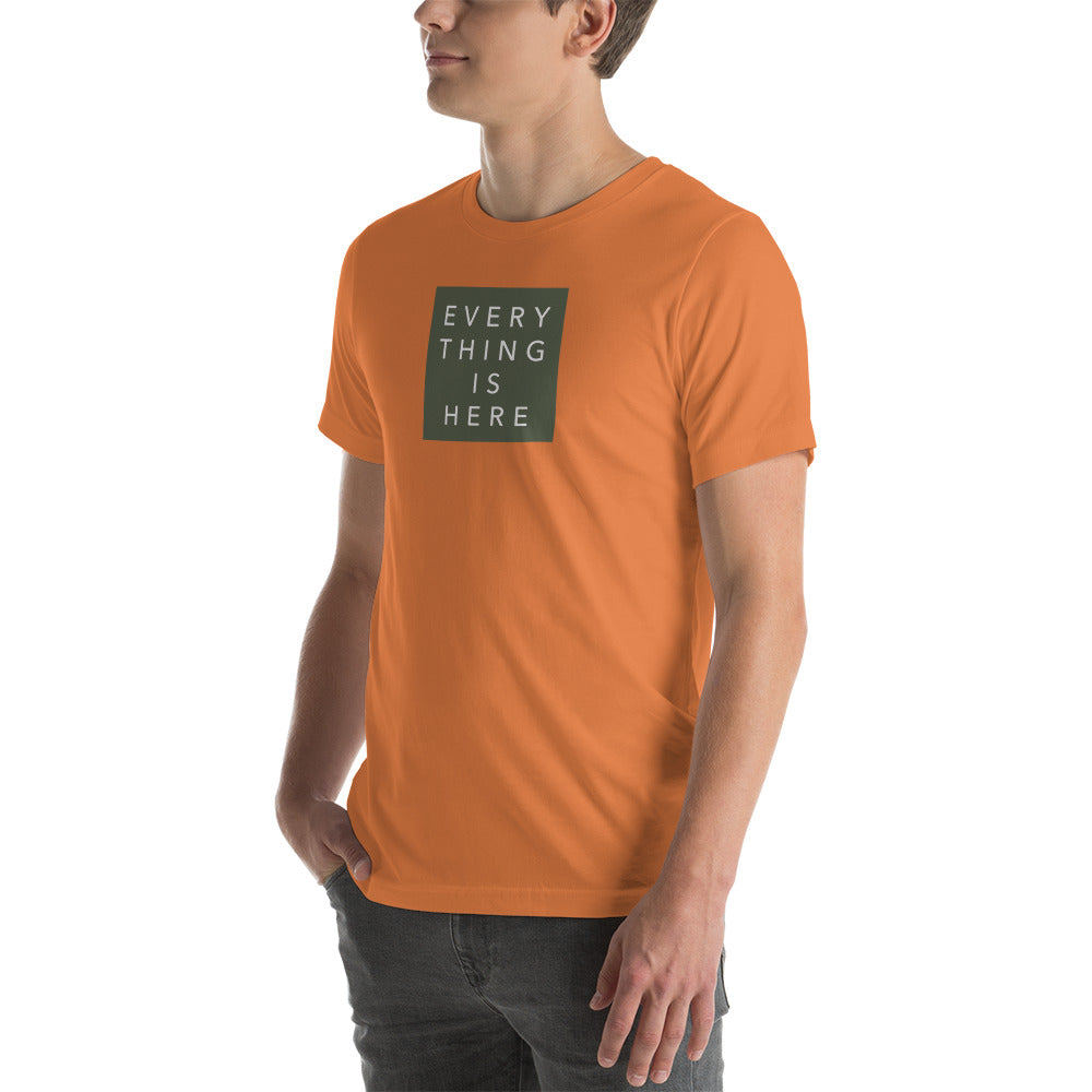 Everything is Here - Unisex t-shirt