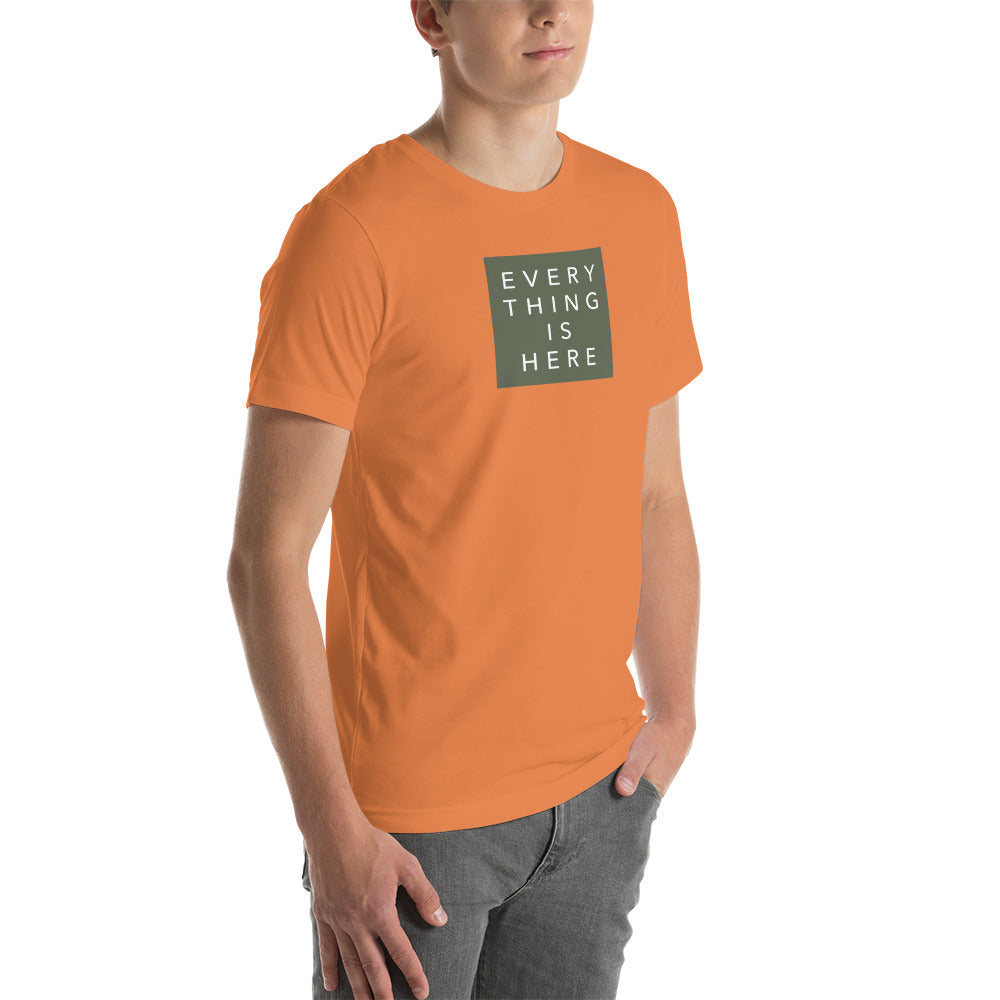 Everything is Here - Unisex t-shirt
