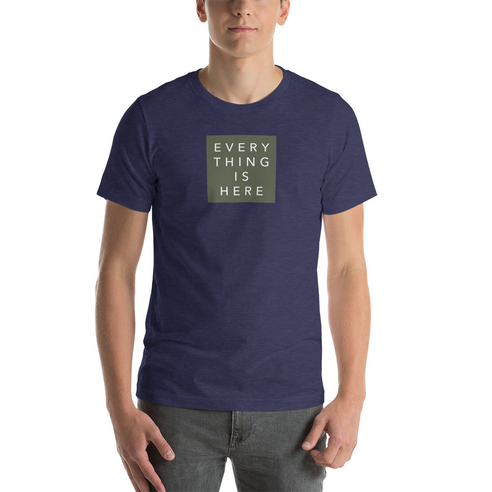 Everything is Here - Unisex t-shirt