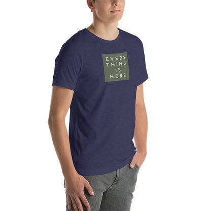 Everything is Here - Unisex t-shirt