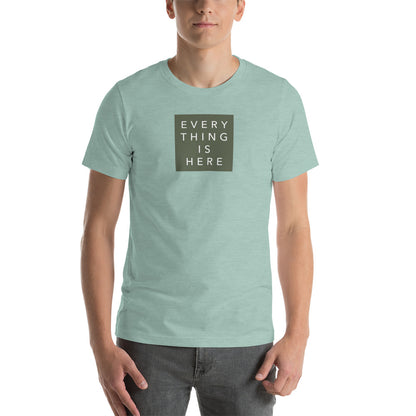 Everything is Here - Unisex t-shirt