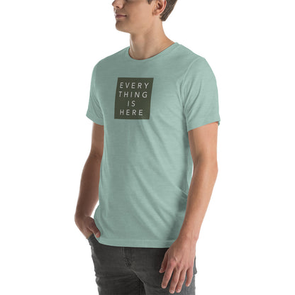 Everything is Here - Unisex t-shirt