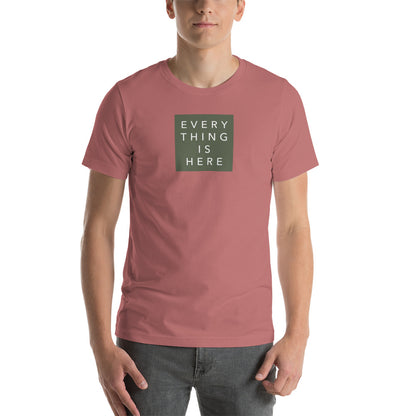 Everything is Here - Unisex t-shirt