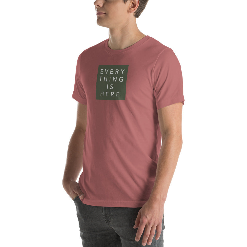 Everything is Here - Unisex t-shirt