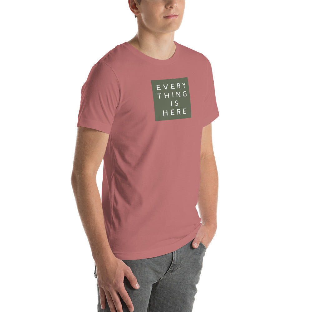 Everything is Here - Unisex t-shirt