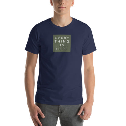 Everything is Here - Unisex t-shirt