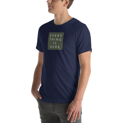 Everything is Here - Unisex t-shirt