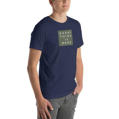 Everything is Here - Unisex t-shirt