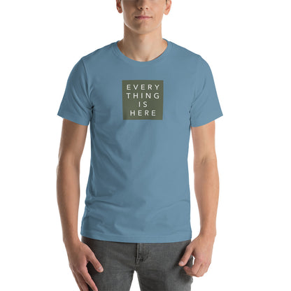 Everything is Here - Unisex t-shirt