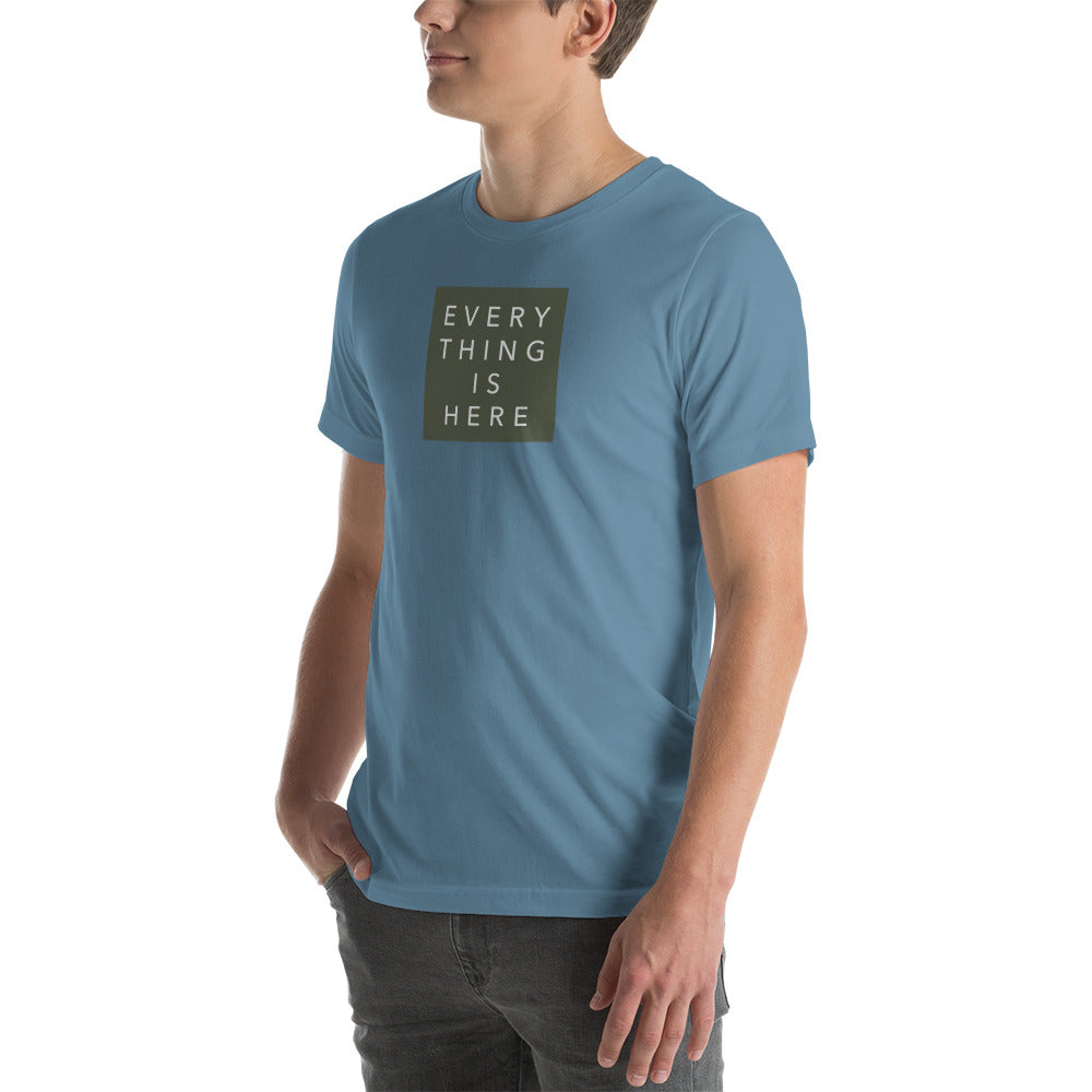 Everything is Here - Unisex t-shirt