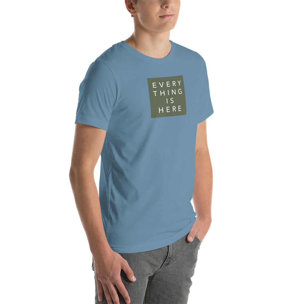 Everything is Here - Unisex t-shirt