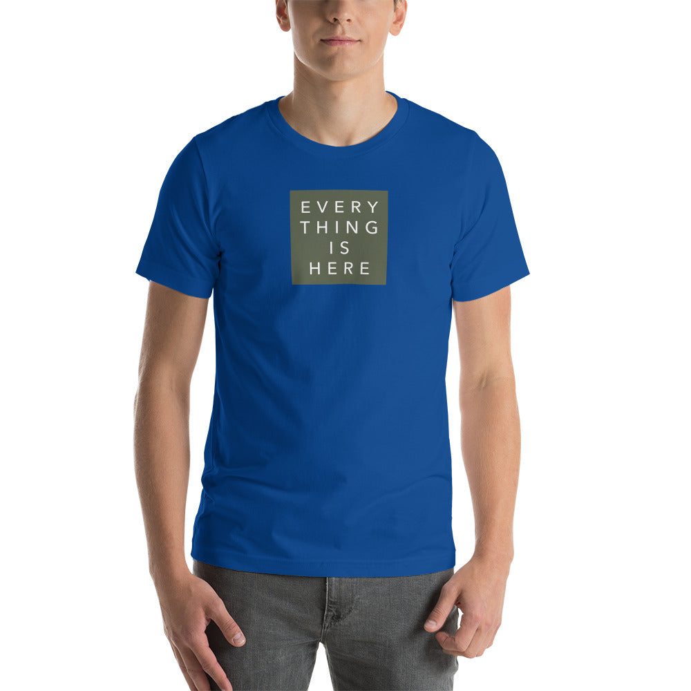 Everything is Here - Unisex t-shirt
