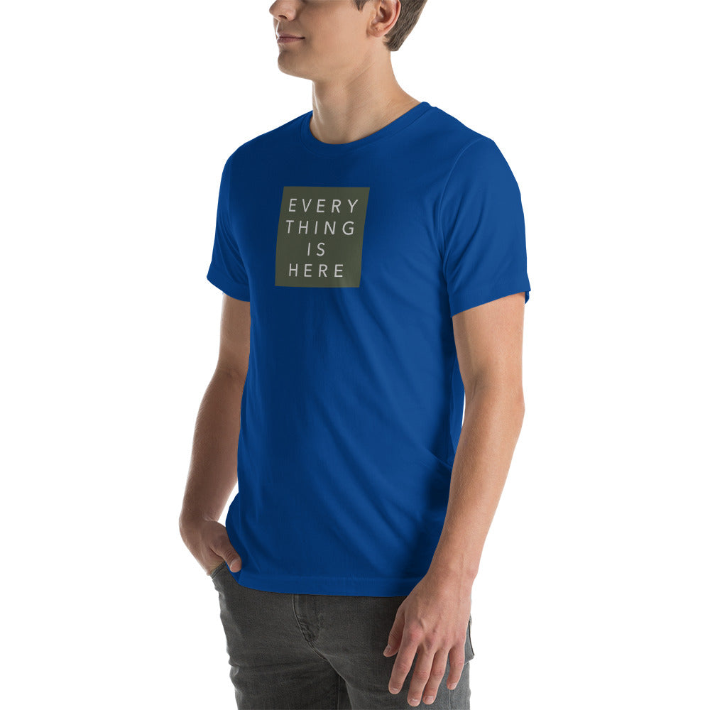 Everything is Here - Unisex t-shirt
